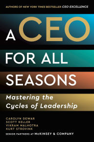 Title: A CEO for All Seasons: Mastering the Cycles of Leadership, Author: Carolyn Dewar