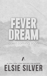 Title: Fever Dream: A Novel, Author: Elsie Silver