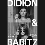 Title: Didion and Babitz, Author: Lili Anolik