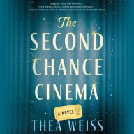 Title: The Second Chance Cinema: A Novel, Author: Thea Weiss