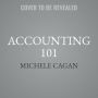 Accounting 101: From Calculating Revenues and Profits to Determining Assets and Liabilities, an Essential Guide to Accounting Basics