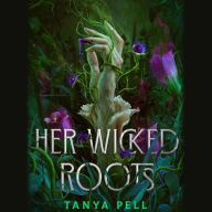 Title: Her Wicked Roots, Author: Tanya Pell