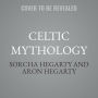 Celtic Mythology: The Gods, Goddesses, and Heroes Handbook