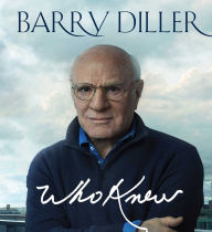 Title: Who Knew, Author: Barry Diller