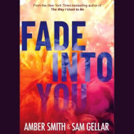 Title: Fade Into You, Author: Amber Smith