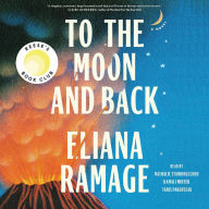Title: To the Moon and Back: A Novel, Author: Eliana Ramage