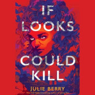 Title: If Looks Could Kill, Author: Julie Berry