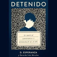 Title: Detenido: El diario de supervivencia y determinaciÃ³n de un niÃ±o, Author: Gerardo IvÃn Morales