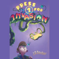 Title: Press 1 for Invasion, Author: J A Dauber