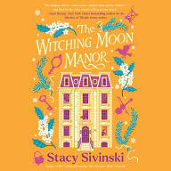 Title: The Witching Moon Manor: A Novel, Author: Stacy Sivinski