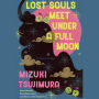 Lost Souls Meet Under a Full Moon: A Novel
