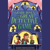 Title: Grady Jones and the Great Detective Game, Author: Kerry Douglas Dye
