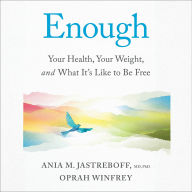 Title: Enough: Your Health, Your Weight, and What It's Like to Be Free, Author: Oprah Winfrey