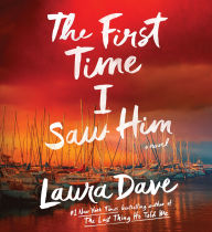 Title: The First Time I Saw Him, Author: Laura Dave