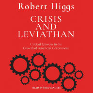 Title: Crisis and Leviathan: Critical Episodes in the Growth of American Government, Author: Robert Higgs