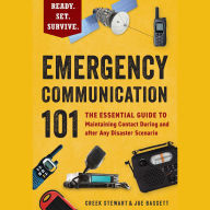Title: Emergency Communication 101: The Essential Guide to Maintaining Contact During and after Any Disaster Scenario, Author: Creek Stewart