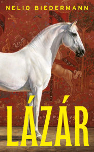 Title: Lázár: A Novel, Author: Nelio Biedermann