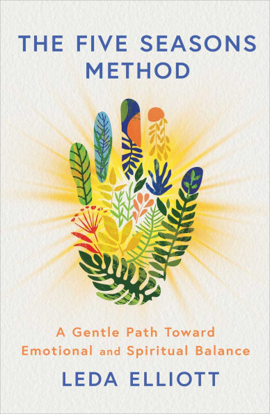 The Five Seasons Method: A Gentle Path Toward Emotional and Spiritual Balance