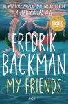 Alternative view 1 of My Friends: A Novel (Signed Barnes & Noble Book Club Edition)