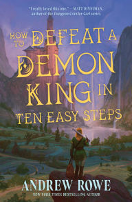 Title: How to Defeat a Demon King in Ten Easy Steps, Author: Andrew Rowe