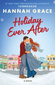 Title: Holiday Ever After: A Novel, Author: Hannah Grace