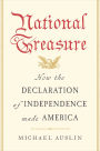 National Treasure: How the Declaration of Independence Made America
