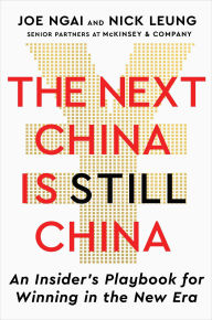 Title: The Next China Is Still China: An Insider's Playbook for Winning in the New Era, Author: Joe Ngai