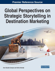 Title: Global Perspectives on Strategic Storytelling in Destination Marketing, Author: Ana Cláudia Campos