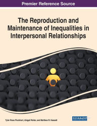 Title: The Reproduction and Maintenance of Inequalities in Interpersonal Relationships, Author: Tyler Ross Flockhart