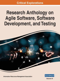 Title: Research Anthology on Agile Software, Software Development, and Testing, VOL 4, Author: Information R Management Association