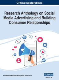 Title: Research Anthology on Social Media Advertising and Building Consumer Relationships, VOL 4, Author: Information R Management Association