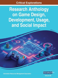 Title: Research Anthology on Game Design, Development, Usage, and Social Impact, VOL 3, Author: Information R Management Association