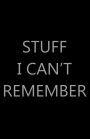 Stuff I Can't Remember: Password Log Book, Internet Login Keeper, Website Organizer, Simple & Minimalist, Matte Black Stealth Cover