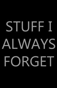 Title: Stuff I Always Forget: Password Log Book, Internet Login Keeper, Website Organizer, Simple & Minimalist, Matte Black Stealth Cover, Author: Future Proof Publishing