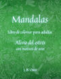 Libro de colorear Mandalas para adultos: Hermosos mandalas - diseï¿½ados para aliviar el estrï¿½s y la relajaciï¿½n / Diseï¿½os de pï¿½jaros y animales para adolescentes y