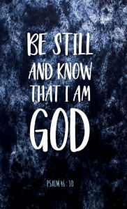 Title: BE STILL AND KNOW THAT I AM GOD Psalm 46: 10 Christian Gratitude Journal for Men and Women - 200 Days Motivational Diary:Hardcover - Cultivate an Attitude of Gratitude - Fat Productivity Notebook with Motivational Quotes 5 Minute Memory Book, Author: Thankful Grateful Blessed