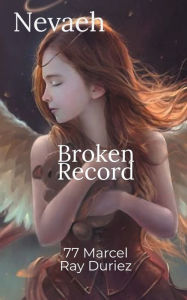 Title: Nevaeh Broken Record, Author: Marcel Ray Duriez
