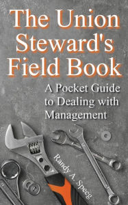 Title: The Union Steward's Field Book: A Pocket Guide to Dealing with Management, Author: Randy Speeg