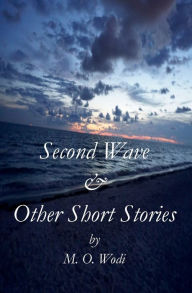 Title: Second Wave & Other Short Stories, Author: Martin Wodi