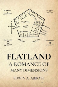 Title: Flatland: A Romance of Many Dimensions by Edwin A. Abbott:, Author: Edwin A. Abbott