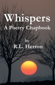 Title: Whispers: A Poetry Chapbook, Author: R. L. Herron
