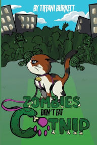 Title: Zombies Don't Eat Catnip, Author: Tiffani Burkett