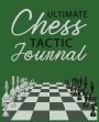 Ultimate Chess Tactic Journal, Paperback, 7.5? x 9.25?: Match Book, Score Sheet and Moves Tracker Notebook, Chess Tournament Log Book