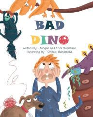 Title: Bad Dino, Author: Megan Samataro