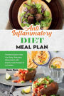 Anti-Inflammatory Diet Meal Plan: The Best Guide to Heal Your Body, Reducing Inflammation with Quickly Tasty Recipes to Live Better.
