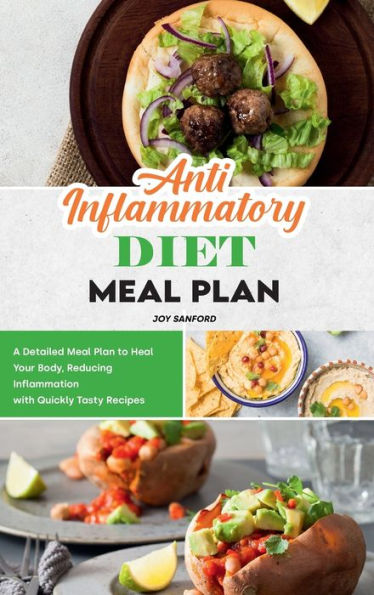 Anti-Inflammatory Diet Meal Plan: The Best Guide to Heal Your Body, Reducing Inflammation with Quickly Tasty Recipes to Live Better.
