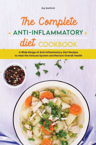 Title: A Guide to Anti-Inflammatory Diet Recipes: The Best Guide to Anti-Inflammatory Diet with Delicious Recipes for Sustain Your Healing, Author: Joy Sanford