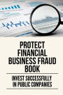Protect Financial Business Fraud Book: Invest Successfully In Public Companies:
