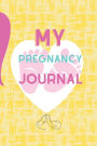 My Pregnancy Journal: Most Complete Fun Journal to Cover Every Aspect of Your Pregnancy 120 Cream Pages 6x9 15.24x22.86