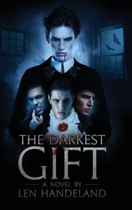 Title: The Darkest Gift: A Novel By, Author: Len Handeland